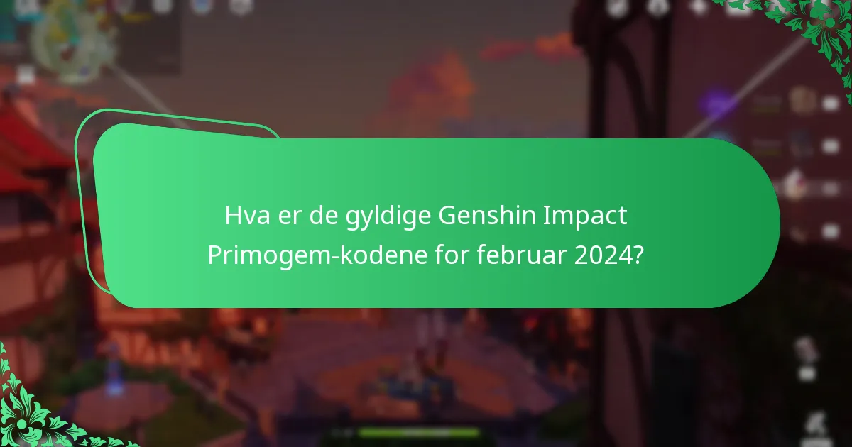 Hva er de gyldige Genshin Impact Primogem-kodene for februar 2024?