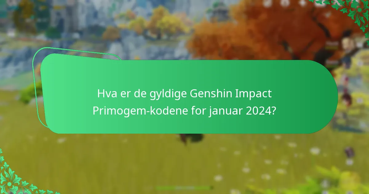 Hva er de gyldige Genshin Impact Primogem-kodene for mars 2024?