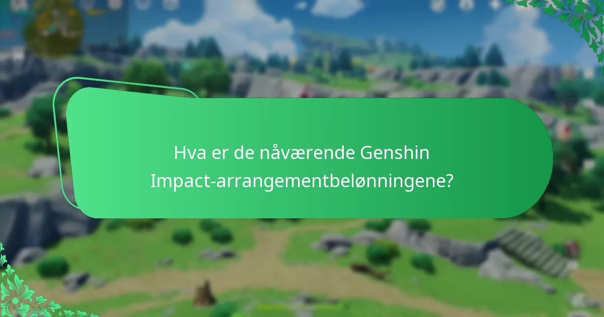 Hvordan sammenlignes nåværende belønninger med tidligere Genshin Impact-arrangementer?