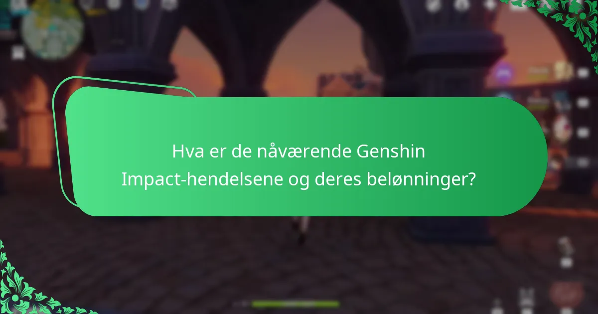 Hvordan kan spillere maksimere belønningene sine i Genshin Impact-hendelser?