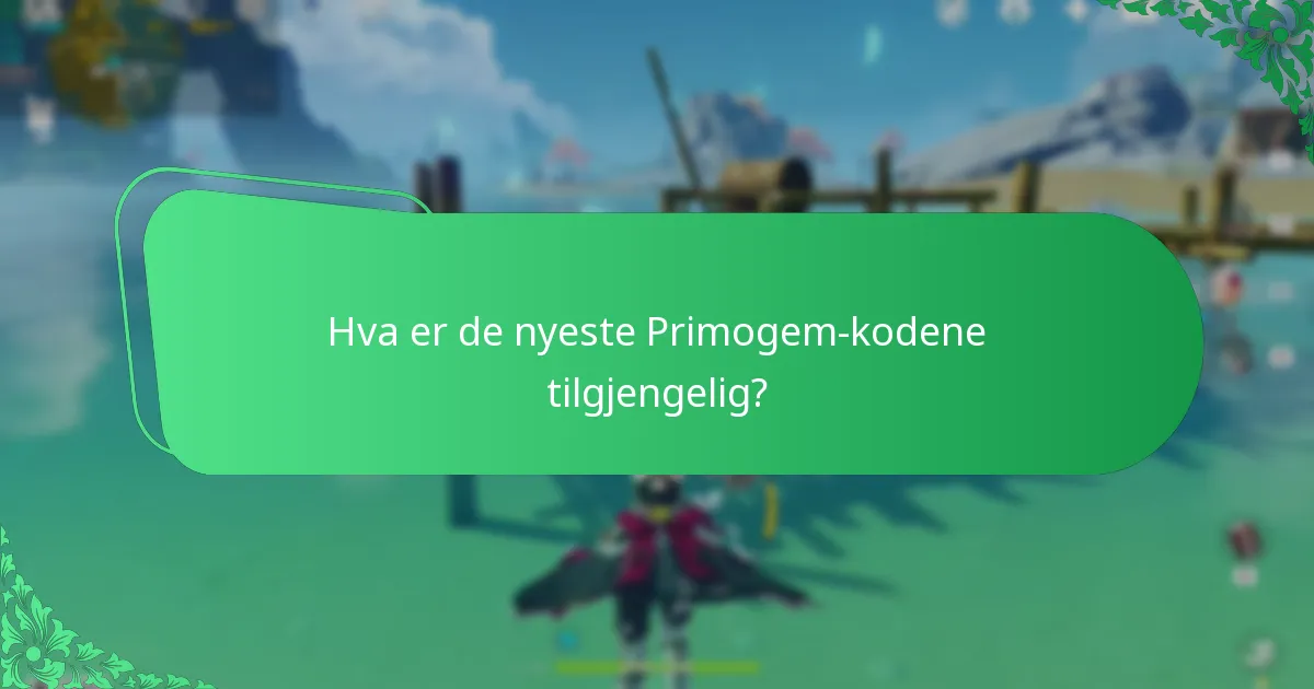 Hva er de nyeste Primogem-kodene tilgjengelig?