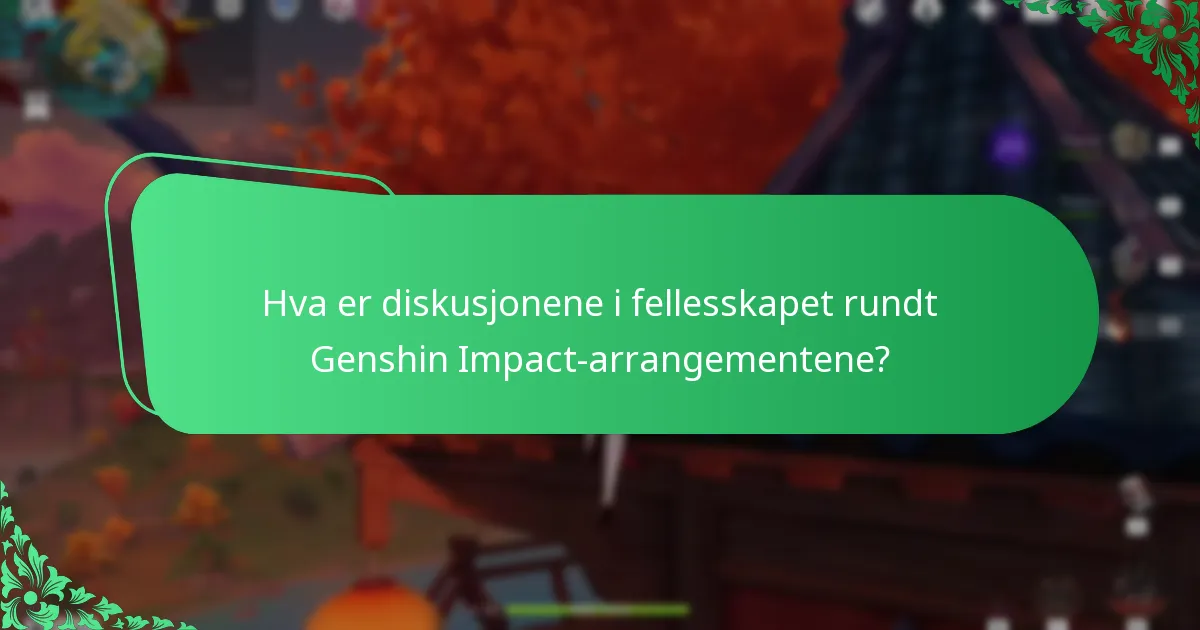 Hva er diskusjonene i fellesskapet rundt Genshin Impact-arrangementene?