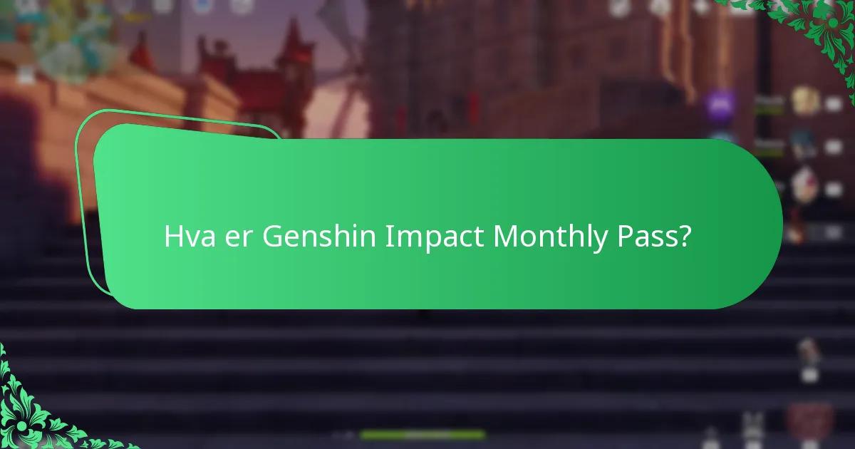 Hvordan sammenlignes Genshin Impact Monthly Pass med andre pass?