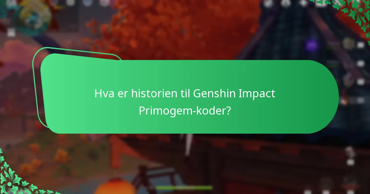 Hva er historien til Genshin Impact Primogem-koder?