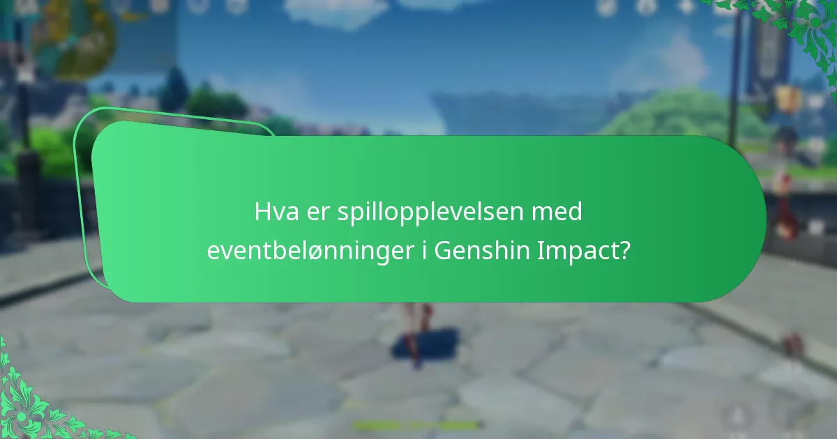 Hva er spillopplevelsen med eventbelønninger i Genshin Impact?