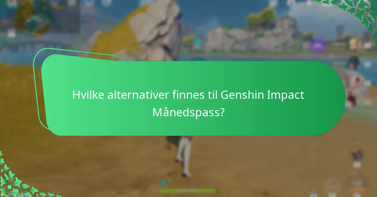 Hvilke alternativer finnes til Genshin Impact Månedspass?