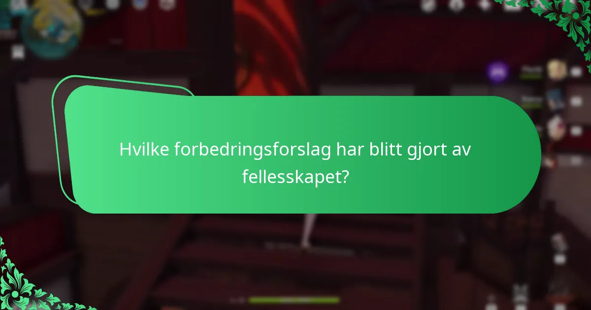 Hvilke forbedringsforslag har blitt gjort av fellesskapet?