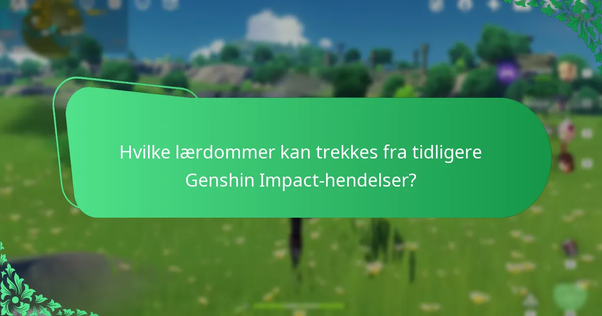 Hvilke lærdommer kan trekkes fra tidligere Genshin Impact-hendelser?