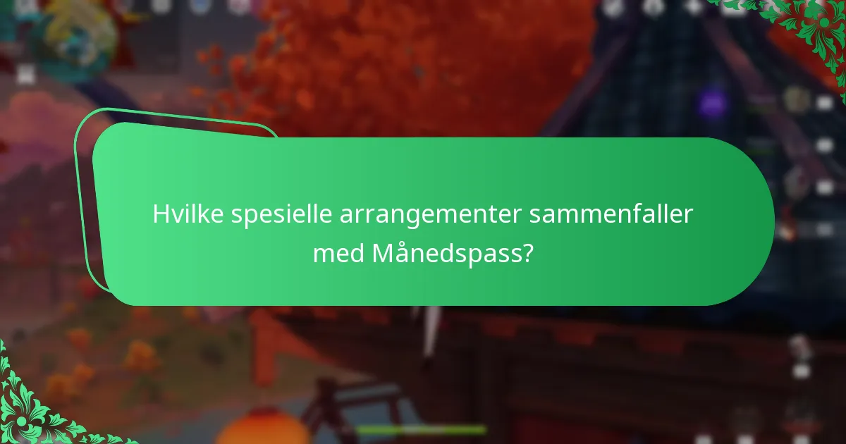 Hvilke spesielle arrangementer sammenfaller med Månedspass?
