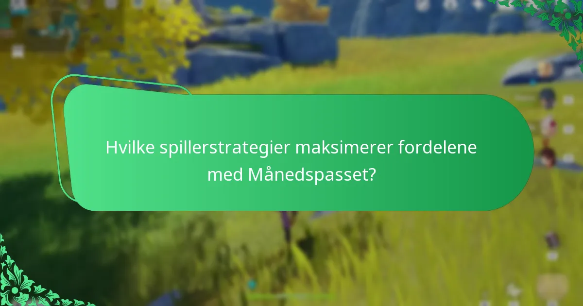 Hvilke spillerstrategier maksimerer fordelene med Månedspasset?