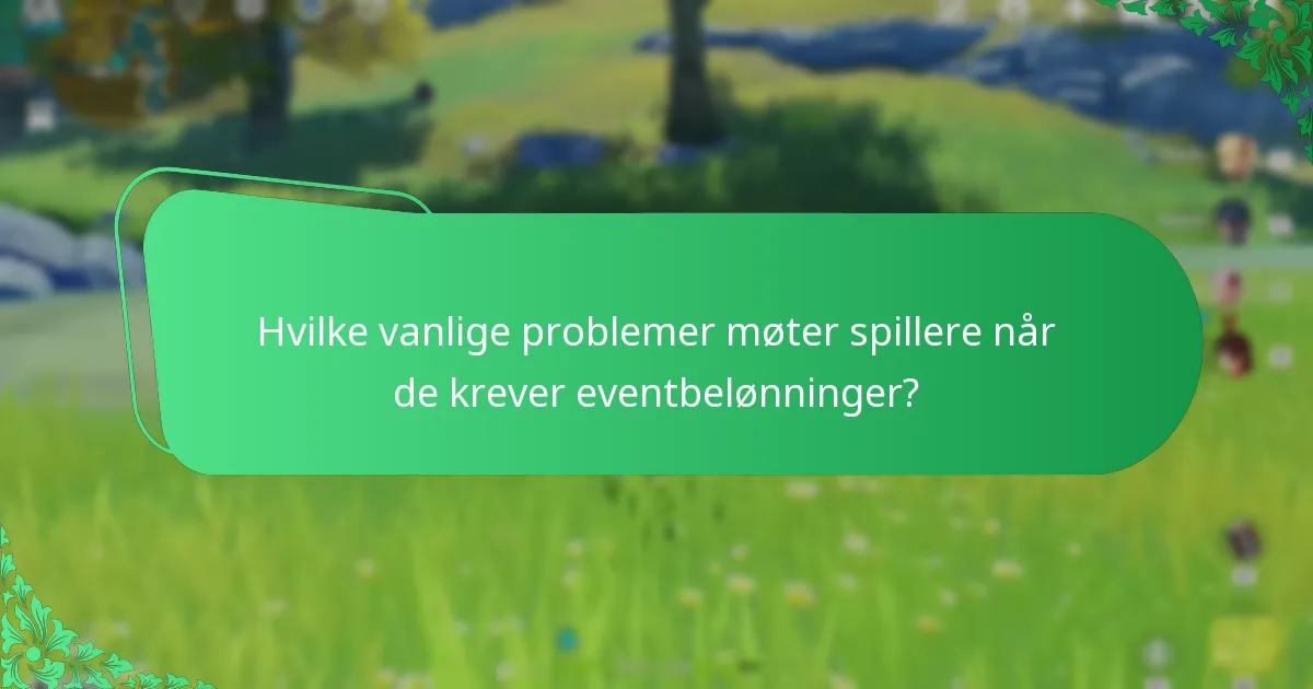 Hvilke vanlige problemer møter spillere når de krever eventbelønninger?