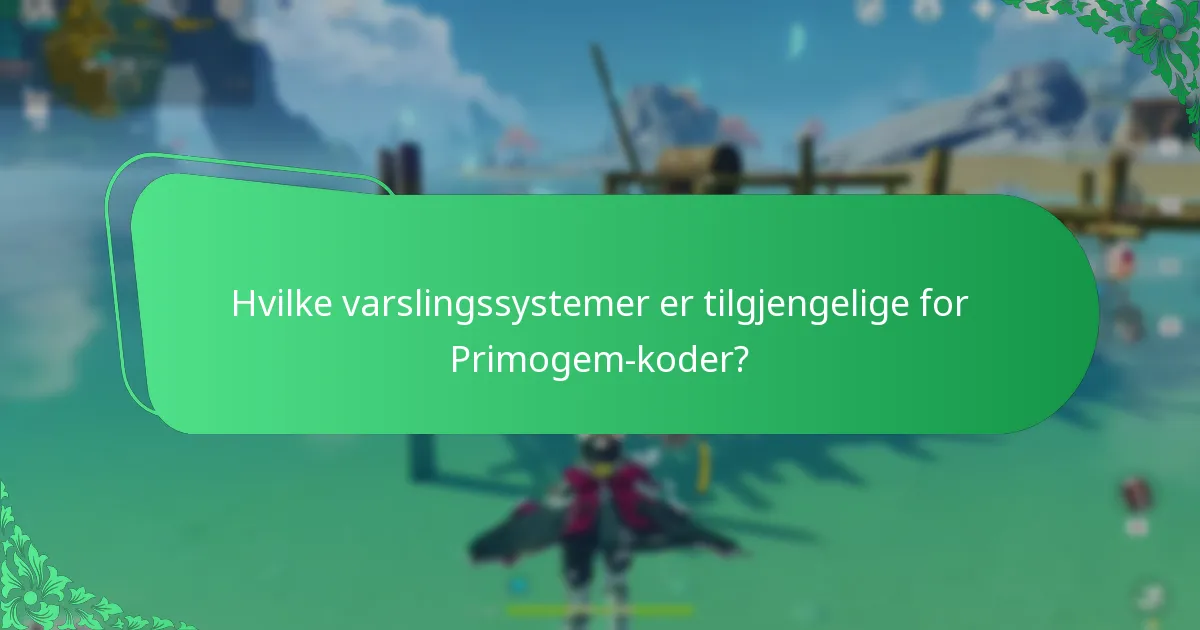 Hvilke varslingssystemer er tilgjengelige for Primogem-koder?